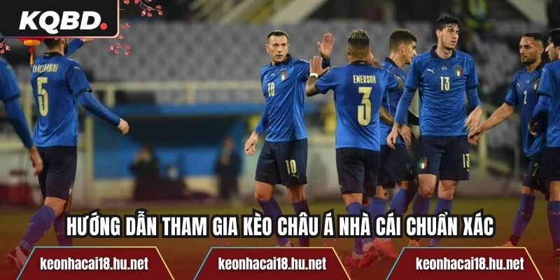 Hướng dẫn tham gia kèo châu Á nhà cái chuẩn xác