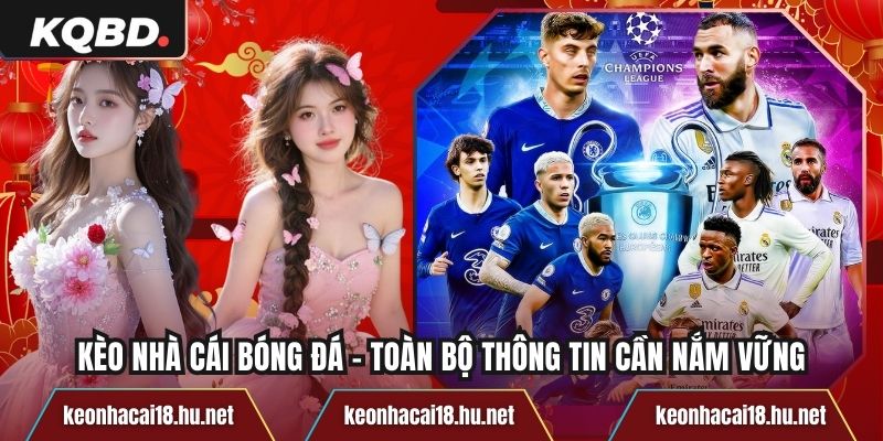 Kèo Nhà Cái Bóng Đá – Toàn Bộ Thông Tin Cần Nắm Vững