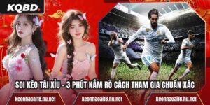 Soi Kèo Tài Xỉu - 3 Phút Nắm Rõ Cách Tham Gia Chuẩn Xác